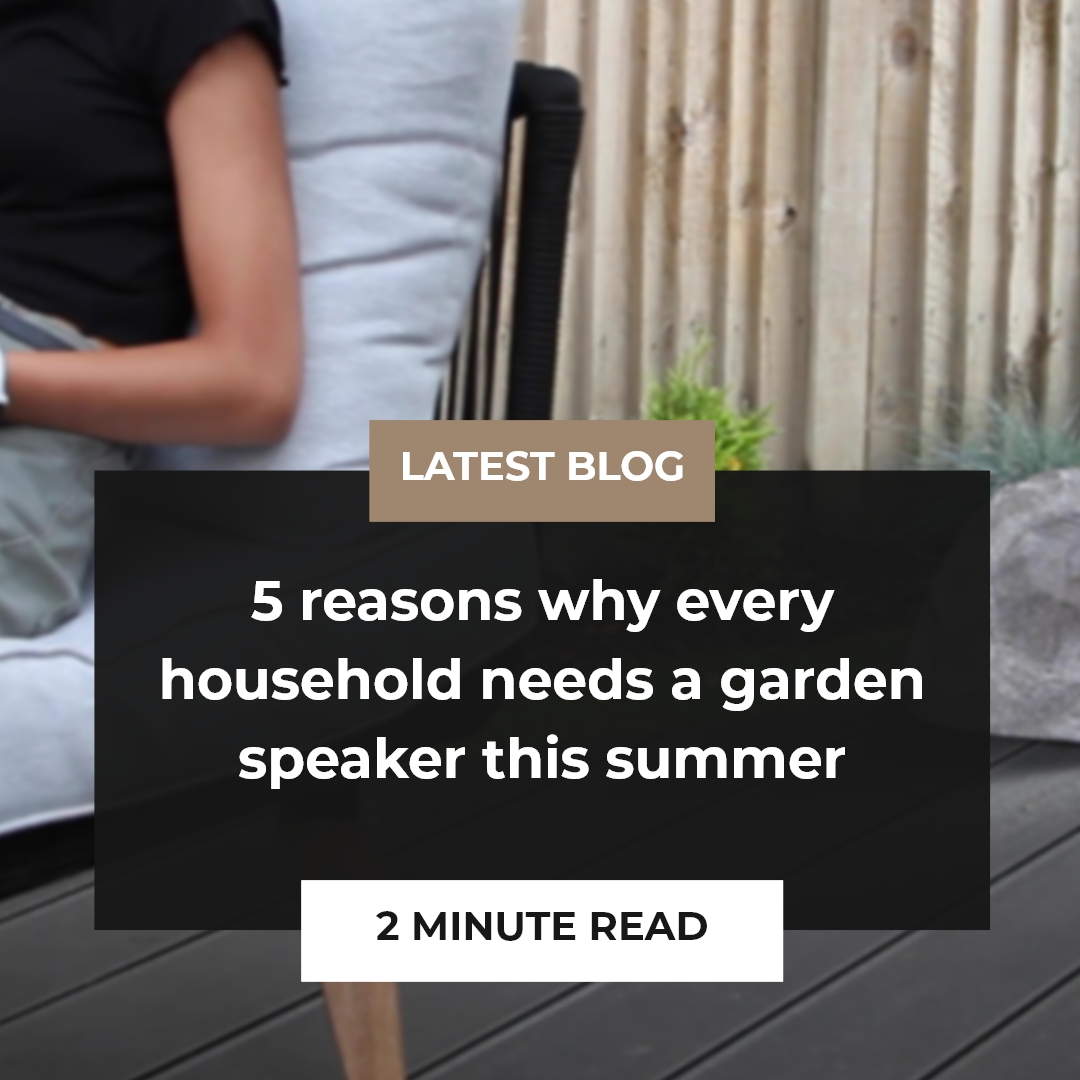 5 reasons why every household needs a garden speaker this summer